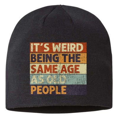 ItS Weird Being The Same Age As Old People Retro Sarcastic Sustainable Beanie