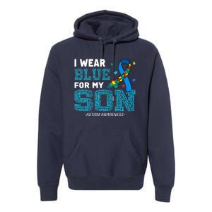 I Wear Blue For My Son Autism Awareness Month Mom Dad Premium Hoodie