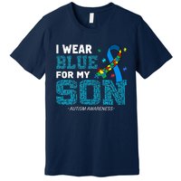 I Wear Blue For My Son Autism Awareness Month Mom Dad Premium T-Shirt