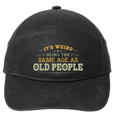 Its Weird Being The Same Age As Old People Funny Vintage 7-Panel Snapback Hat