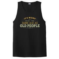 Its Weird Being The Same Age As Old People Funny Vintage PosiCharge Competitor Tank