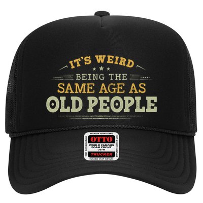 Its Weird Being The Same Age As Old People Funny Vintage Trucker Hat