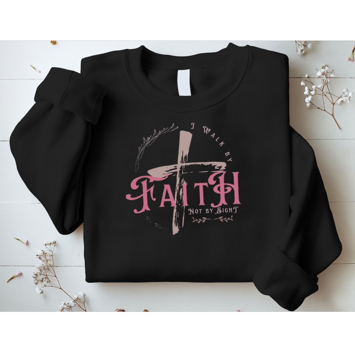 I Walk By Faith Not By Sight 2 Corinthians 57 Christian Sweatshirt