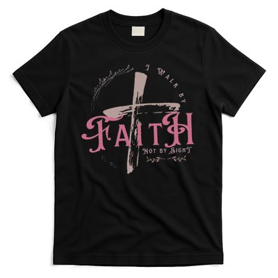 I Walk By Faith Not By Sight 2 Corinthians 57 Christian T-Shirt