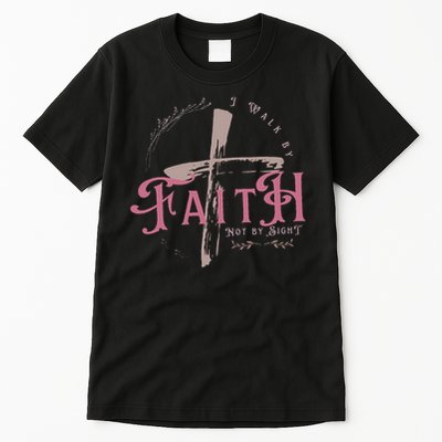 I Walk By Faith Not By Sight 2 Corinthians 57 Christian Tall T-Shirt