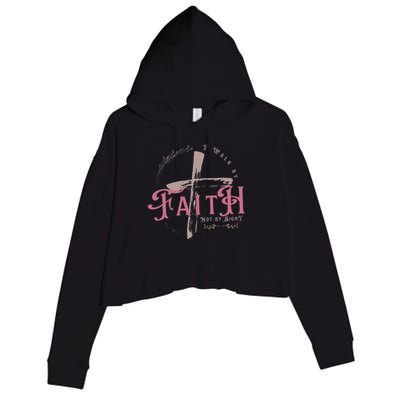 I Walk By Faith Not By Sight 2 Corinthians 57 Christian Crop Fleece Hoodie