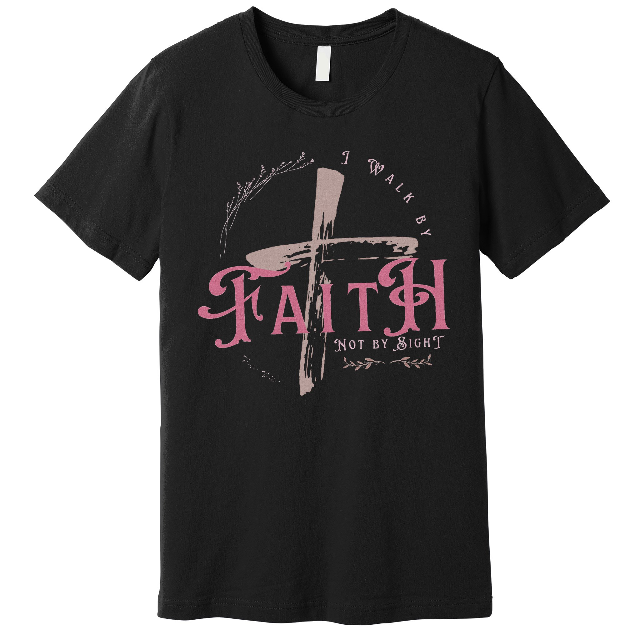 I Walk By Faith Not By Sight 2 Corinthians 57 Christian Premium T-Shirt