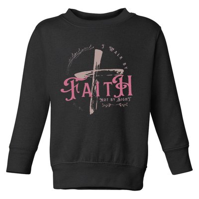 I Walk By Faith Not By Sight 2 Corinthians 57 Christian Toddler Sweatshirt