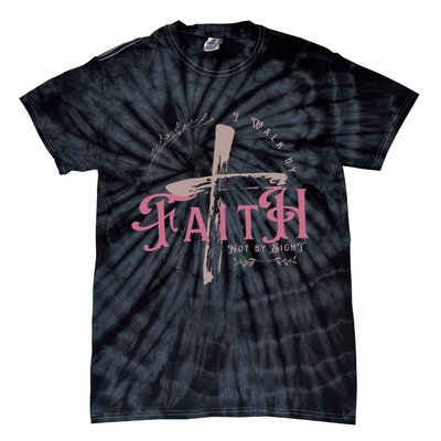 I Walk By Faith Not By Sight 2 Corinthians 57 Christian Tie-Dye T-Shirt