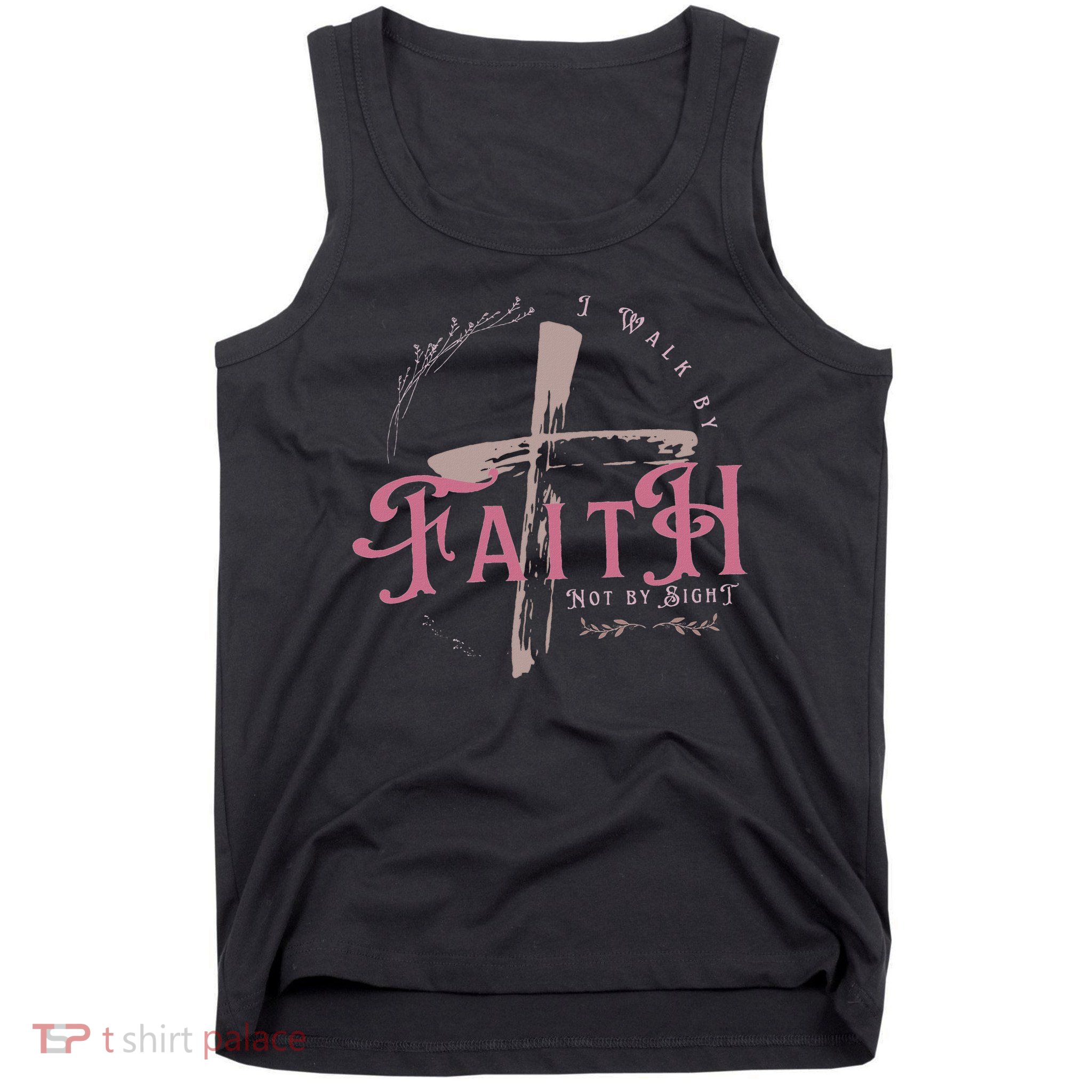 I Walk By Faith Not By Sight 2 Corinthians 57 Christian Tank Top