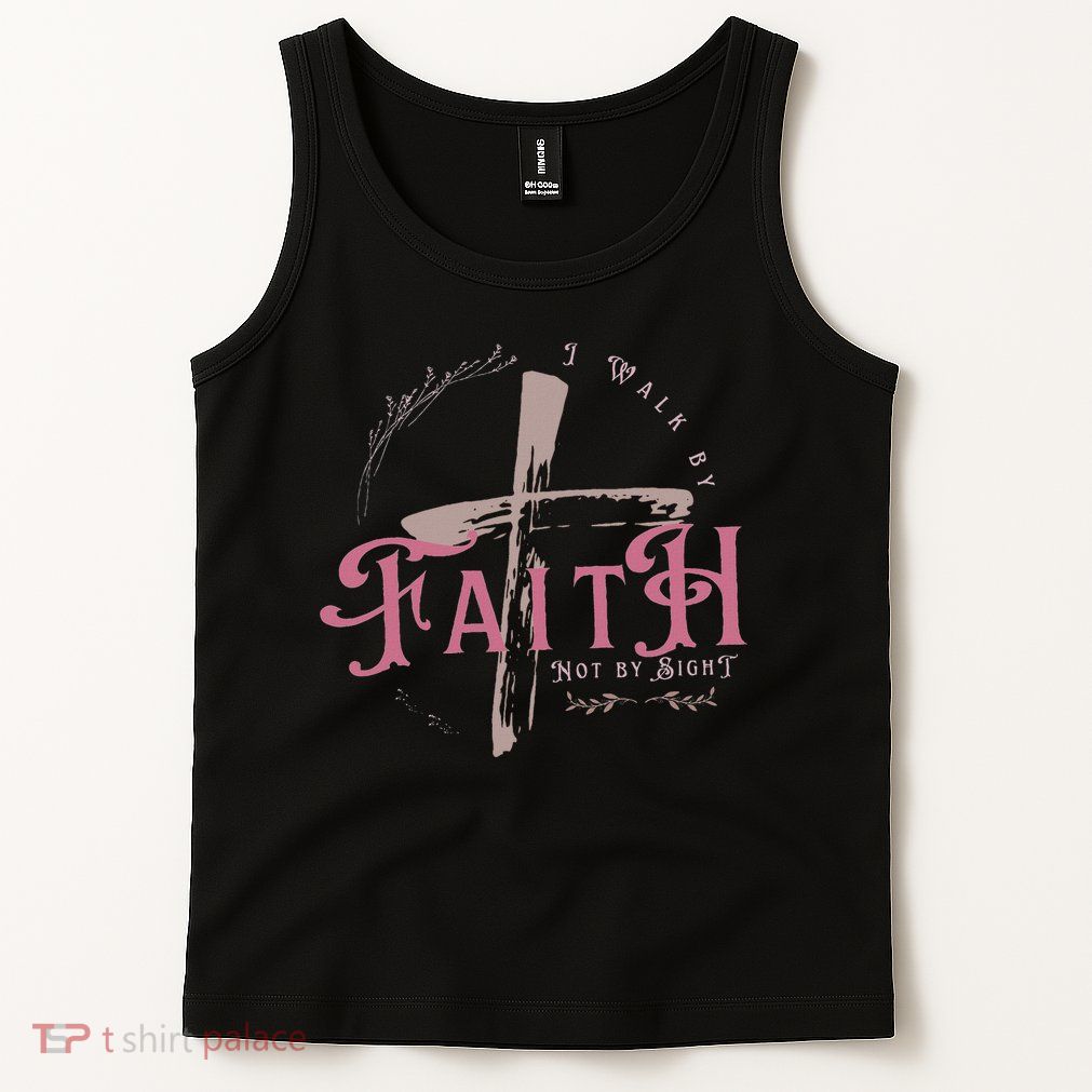 I Walk By Faith Not By Sight 2 Corinthians 57 Christian Tank Top