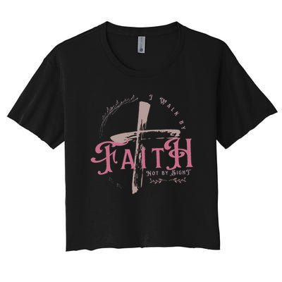 I Walk By Faith Not By Sight 2 Corinthians 57 Christian Crop Top