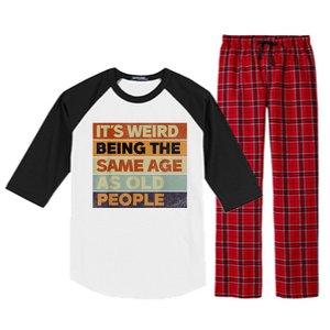 Its Weird Being The Same Age As Old People Sarcastic Design Raglan Sleeve Pajama Set