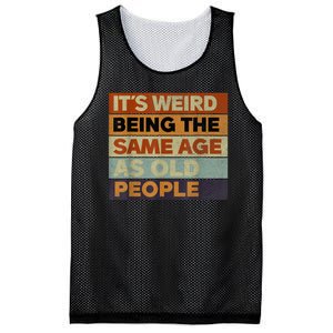 Its Weird Being The Same Age As Old People Sarcastic Design Mesh Reversible Basketball Jersey Tank