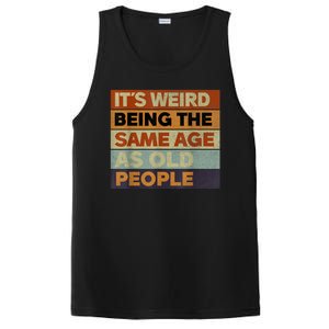 Its Weird Being The Same Age As Old People Sarcastic Design PosiCharge Competitor Tank