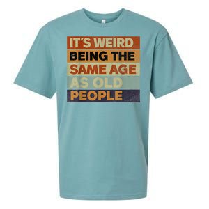 Its Weird Being The Same Age As Old People Sarcastic Design Sueded Cloud Jersey T-Shirt