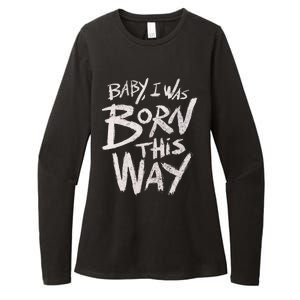 I Was Born This Way Saying Print Cool Print Saying Womens CVC Long Sleeve Shirt