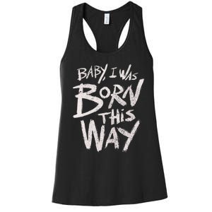 I Was Born This Way Saying Print Cool Print Saying Women's Racerback Tank