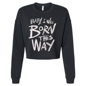 I Was Born This Way Saying Print Cool Print Saying Cropped Pullover Crew