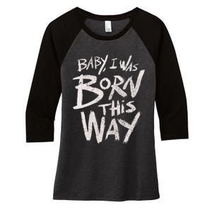 I Was Born This Way Saying Print Cool Print Saying Women's Tri-Blend 3/4-Sleeve Raglan Shirt