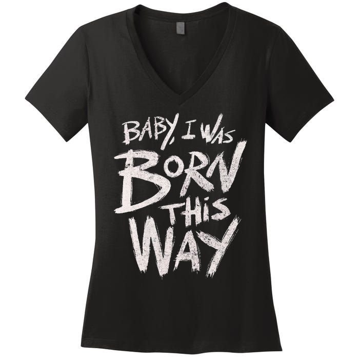 I Was Born This Way Saying Print Cool Print Saying Women's V-Neck T-Shirt