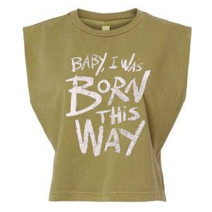 I Was Born This Way Saying Print Cool Print Saying Garment-Dyed Women's Muscle Tee