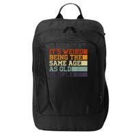 Its Weird Being The Same Age As Old People Sarcastic Design City Backpack