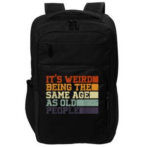 Its Weird Being The Same Age As Old People Sarcastic Design Impact Tech Backpack