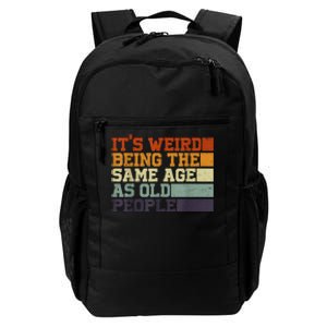 Its Weird Being The Same Age As Old People Sarcastic Design Daily Commute Backpack