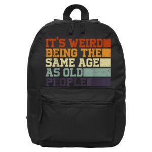 Its Weird Being The Same Age As Old People Sarcastic Design 16 in Basic Backpack