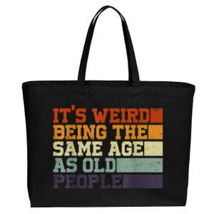 Its Weird Being The Same Age As Old People Sarcastic Design Cotton Canvas Jumbo Tote