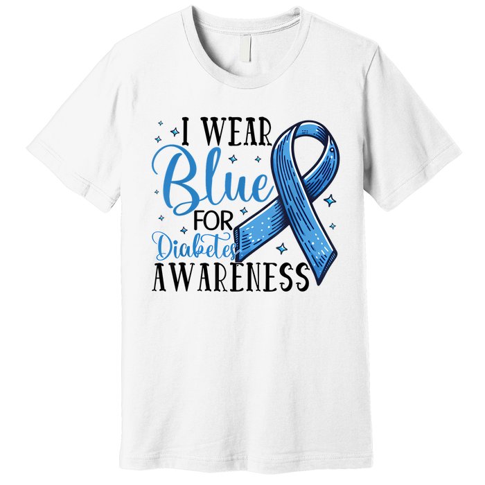 I Wear Blue For Diabetes Awareness Premium T-Shirt