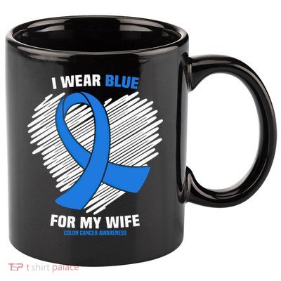 I Wear Blue For My Wife Colon Cancer Awareness Cool Gift 11oz C Handle Ceramic Mug