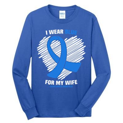 I Wear Blue For My Wife Colon Cancer Awareness Cool Gift Tall Long Sleeve T-Shirt
