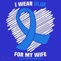 I Wear Blue For My Wife Colon Cancer Awareness Cool Gift Womens T-Shirt