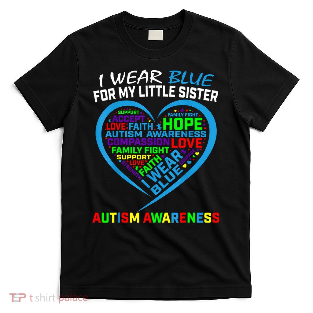 I Wear Blue For My Little Sister Autism Awareness Siblings T-Shirt
