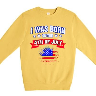 I Was Born On The 4th Of July Gift Premium Crewneck Sweatshirt