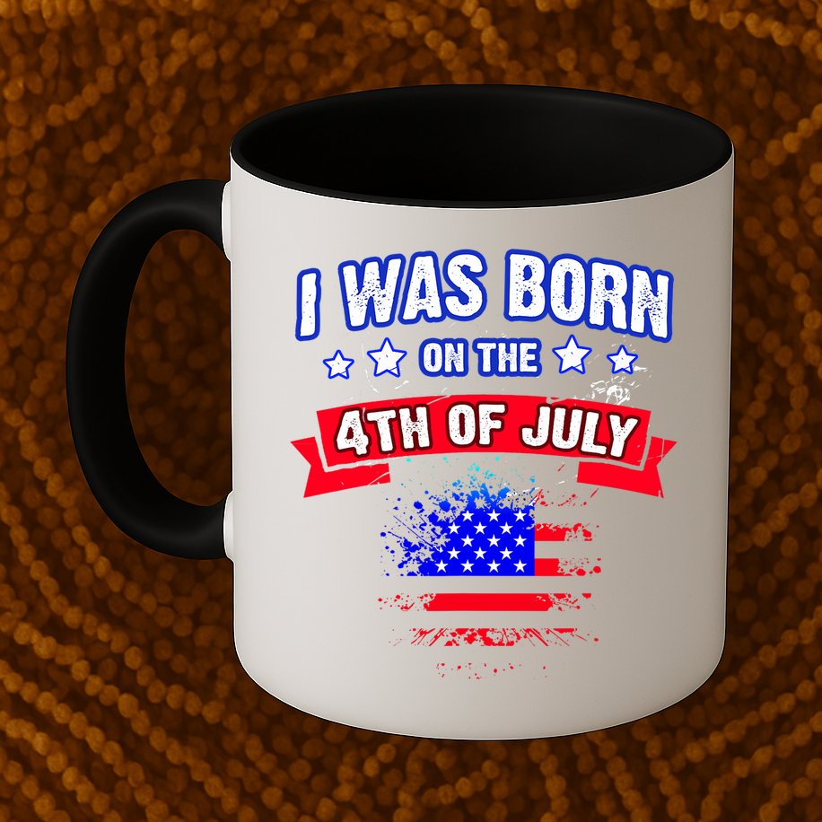 I Was Born On The 4th Of July Gift Mug
