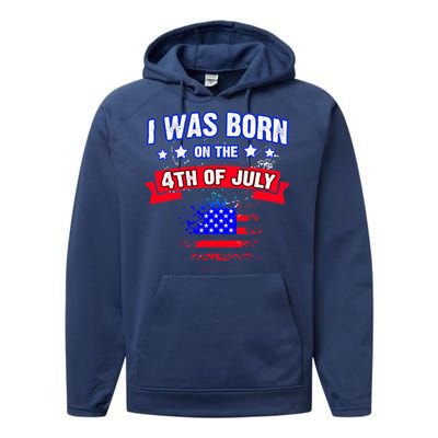 I Was Born On The 4th Of July Gift Performance Fleece Hoodie