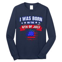 I Was Born On The 4th Of July Gift Long Sleeve Shirt