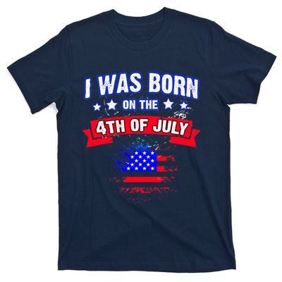 I Was Born On The 4th Of July Gift T-Shirt