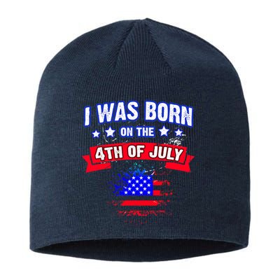 I Was Born On The 4th Of July Gift Sustainable Beanie