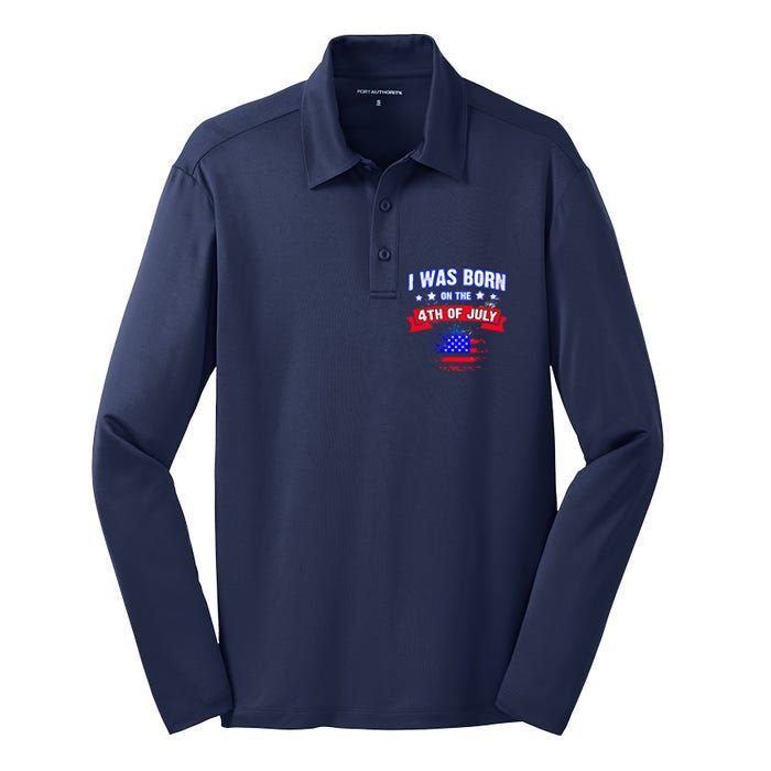 I Was Born On The 4th Of July Gift Silk Touch Performance Long Sleeve Polo