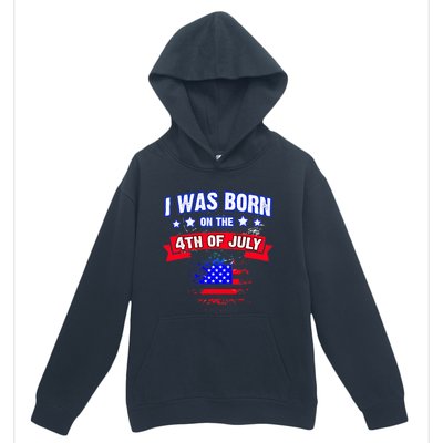 I Was Born On The 4th Of July Gift Urban Pullover Hoodie