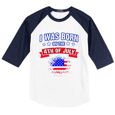 I Was Born On The 4th Of July Gift Baseball Sleeve Shirt