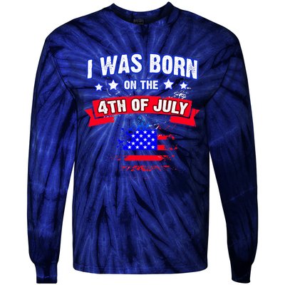 I Was Born On The 4th Of July Gift Tie-Dye Long Sleeve Shirt