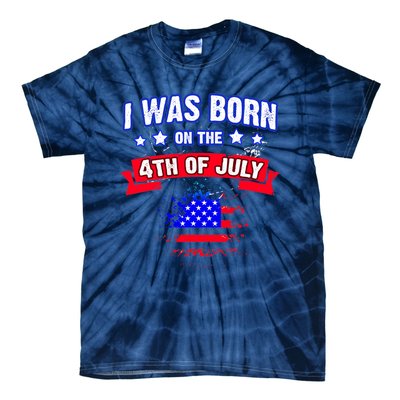 I Was Born On The 4th Of July Gift Tie-Dye T-Shirt