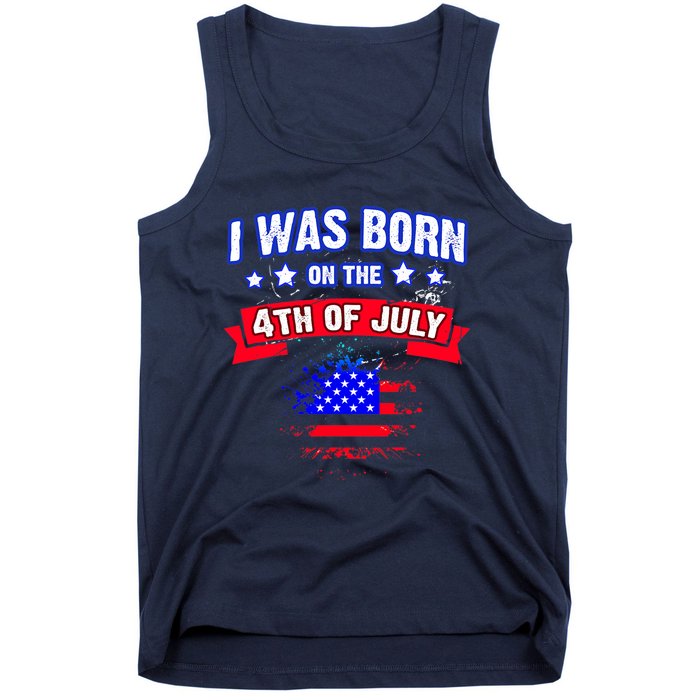 I Was Born On The 4th Of July Gift Tank Top