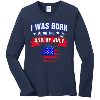 I Was Born On The 4th Of July Gift Ladies Long Sleeve Shirt