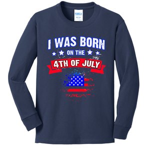 I Was Born On The 4th Of July Gift Kids Long Sleeve Shirt